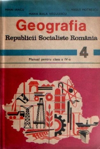 Geografia Republicii Socialiste Romania - Manual pentru clasa a IV-a