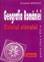 GEOGRAFIA ROMANIEI Caietul elevului clasa