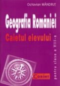 GEOGRAFIA ROMANIEI Caietul elevului clasa a VIII-a