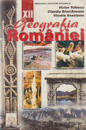 Geografia Romaniei (Manual pentru clasa a XII-a)