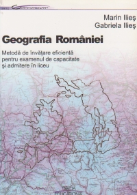 Geografia Romaniei Metoda de invatare eficienta pentru examenul de capacitate si admitere in liceu