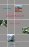 Geografia Romaniei. Sinteze si texte pentru testarea nationala