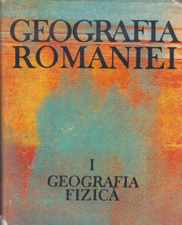 Geografia Romaniei, Volumul I, Geografia fizica