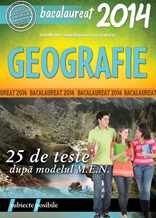 GEOGRAFIE. BACALAUREAT 2014. 25 DE TESTE DUPA MODELUL MEN