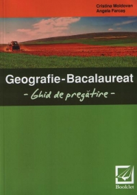 Geografie - Bacalaureat 2010 - Ghid de pregatire