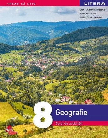 Geografie : caiet de activităţi pentru clasa a VIII-a