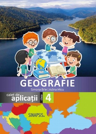 Geografie : caiet de aplicaţii pentru clasa a IV-a