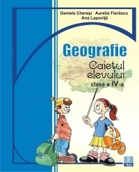 Geografie - caietul elevului, clasa a IV-a