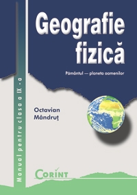 Geografie fizica. Manual pentru clasa a IX-a (Pamantul - planeta oamenilor)