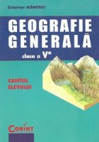 GEOGRAFIE GENERALA (clasa a V-a) - Caietul elevului