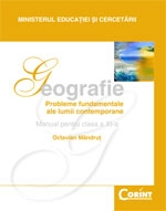 Geografie - probleme fundamentale ale lumii contemporane (manual pentru clasa a 11-a)