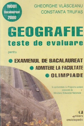 Geografie - Teste de evaluare pentru Examenul de bacalaureat, Admitere la facultate, Olimpiade