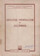 Geologie, mineralogie si zacaminte