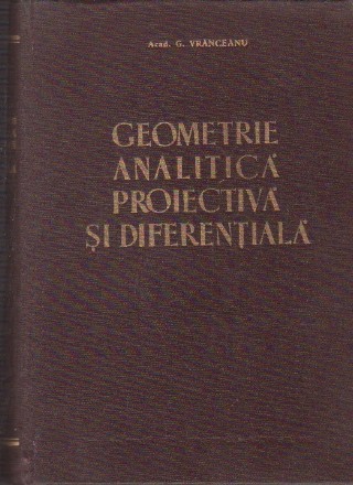 Geometrie Analitica, Proiectiva si Diferentiala