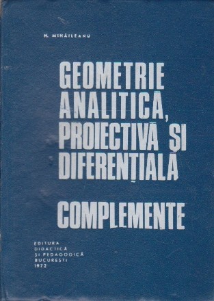 Geometrie Analitica, Proiectiva si Diferentiala - Complemente