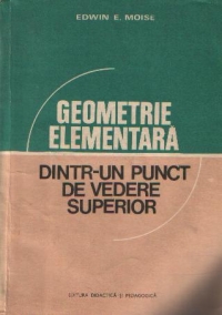 Geometrie elementara dintr-un punct de vedere superior