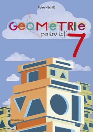 Geometrie pentru toti - clasa a VII-a