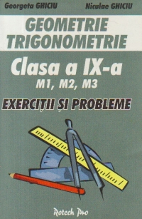 Geometrie si trigonometrie, Clasa a IX-a, M1, M2, M3 - Exercitii si Probleme