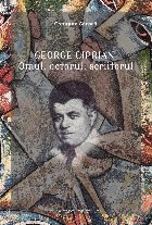 George Ciprian. Omul, actorul, scriitorul