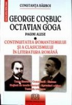 George Cosbuc, Octavian Goga - pagini alese - Continuitatea romantismului si a clasicismului ]n literatura rom