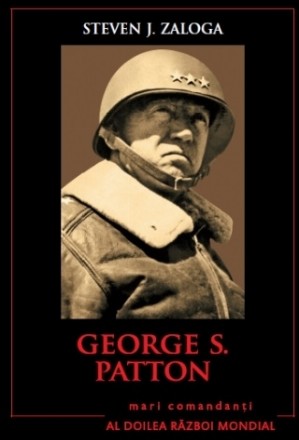 George S. Patton. Mari comandanti in al Doilea Razboi Mondial