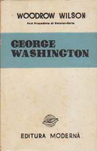 George Washington. Fondatorul Statelor Unite