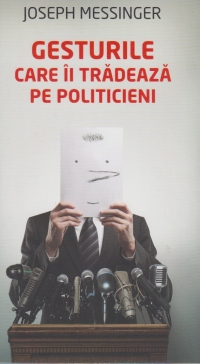 Gesturile care ii tradeaza pe politicieni