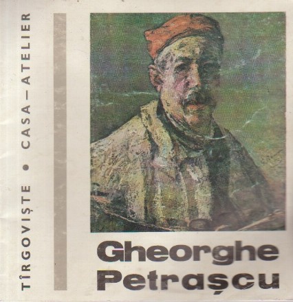 Gheorghe Petrascu - Tirgoviste. Casa-Atelier