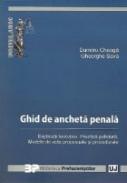 Ghid de ancheta penala - Explicatii teoretice. Practica judiciara. Modele de acte procesuale si procedurale