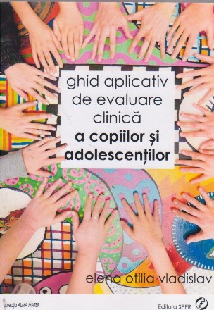 Ghid aplicativ de evaluare clinica a copiilor si adolescentilor