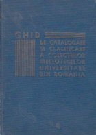 Ghid de catalogare si clasificare a colectiilor bibliotecilor universitare din Romania