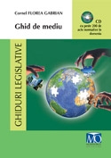 Ghid de mediu. Editia aprilie 2008 (contine CD cu peste 200 de acte normative in domeniu)