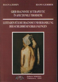 Ghid diagnostic si terapeutic in afectiunile tiroidiene /  Leitfaden fur die diagnose und bahandlung der schilddrusenerkrankungen