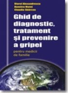 GHID DE DIAGNOSTIC, TRATAMENT SI PREVENIRE A GRIPEI