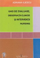 Ghid de evaluare, observatii clinice si interventii Nursing