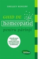 Ghid de homeopatie pentru parinti. Remedii sigure si naturale pentru copii, de la nou-nascuti pana la adolesce