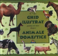 Ghid ilustrat pentru cei mici despre animale domestice (format A4)