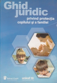 Ghid juridic privind protectia copilului si a familiei