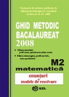 Ghid metodic Bacalaureat 2008 Matematica M2(enunturi si metode de rezolvare)