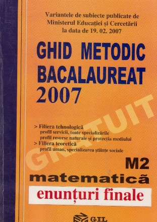 Ghid metodic bacalaureat 2007 Matematica M2 - enunturi finale