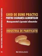 Ghid national de bune practici pentru siguranta alimentelor. Managementul sigurantei alimentelor. Industria de