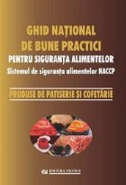 Ghid national de bune practici pentru siguranta alimentelor. Sistemul de siguranta alimentelor HACCP. Produse 