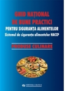 Ghid national de bune practici pentru siguranta alimentelor. Sistemul de siguranta alimentelor HACCP. Produse culinare