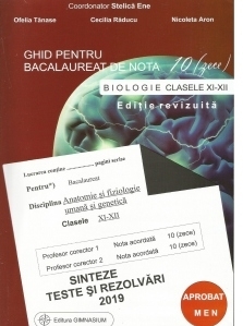 Ghid pentru bacalaureat de nota 10 (zece). Biologie clasele XI-XII (Anatomie si fiziologie umana si genetica). Sinteze, teste si rezolvari 2019