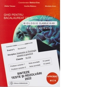 Ghid pentru bacalaureat de nota 10 (zece). Biologie clasele XI-XII (Anatomie si fiziologie umana si genetica). Sinteze, teste si rezolvari 2022. Editie revizuita