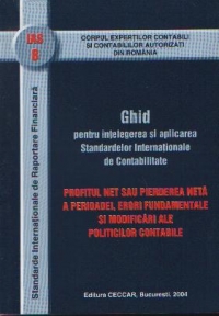 Ghid pentru intelegerea si aplicarea IAS 8 - Profitul net sau pierderea neta a perioadei, erori fundamentale si modificari ale politicilor contabile