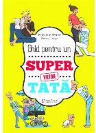 Ghid pentru viitor super tata