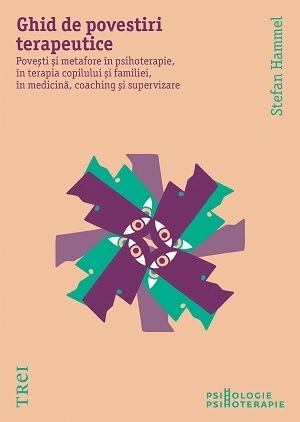 Ghid de povestiri terapeutice : poveşti şi metafore în psihoterapie, în terapia copilului şi familiei, în medicină, coaching şi supervizare