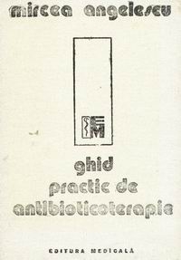 Ghid practic de antibioticoterapie (Angelescu)