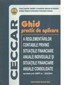 Ghid practic de aplicare a reglementarilor contabile privind situatiile financiare anuale individuale si situatiile financiare anuale consolidate aprobate prin OMFP nr. 1.802/2014